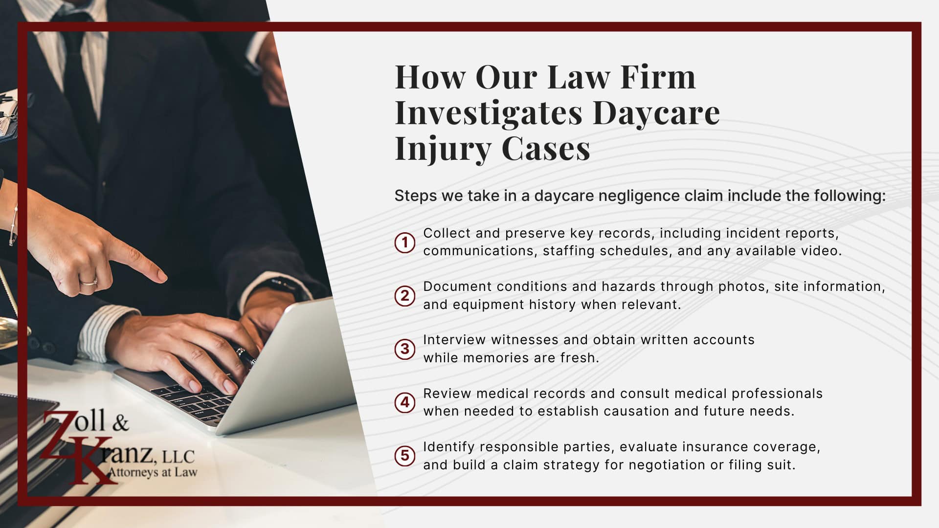 How Our Law Firm Investigates Daycare Injury Cases; Damages in Daycare Negligence Cases; Gathering Evidence for a Daycare Negligence Case; Do You Qualify for a Daycare Injury Lawsuit; How To Report Concerns to Ohio Childcare Agencies And Local Authorities; Ohio Laws And Regulations That Apply to Daycare Injury Cases; Ohio Laws And Regulations That Apply to Daycare Injury Cases