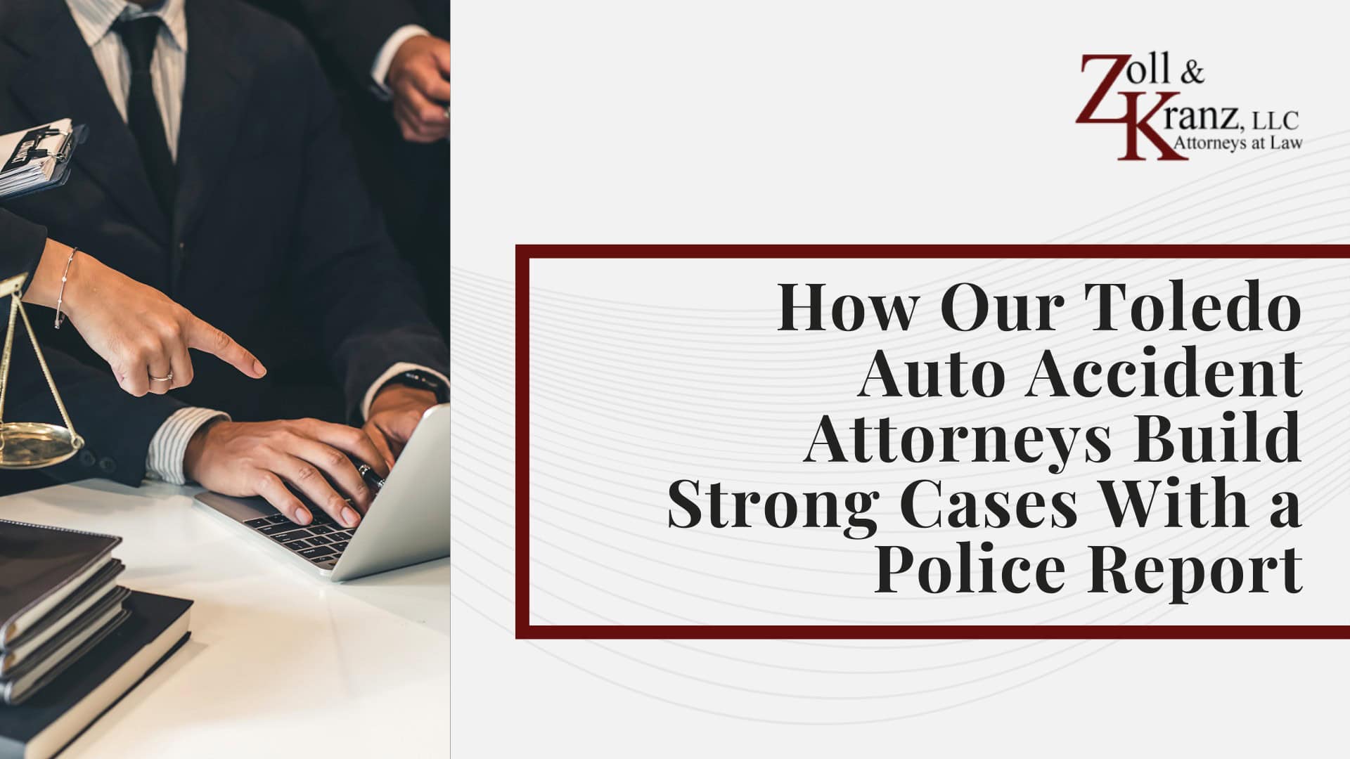 How Our Toledo Auto Accident Attorneys Build Strong Cases With a Police Report; Securing a Police Report; Securing a Police Report After an Auto Accident in Toledo; How a Police Report Can Help Your Case