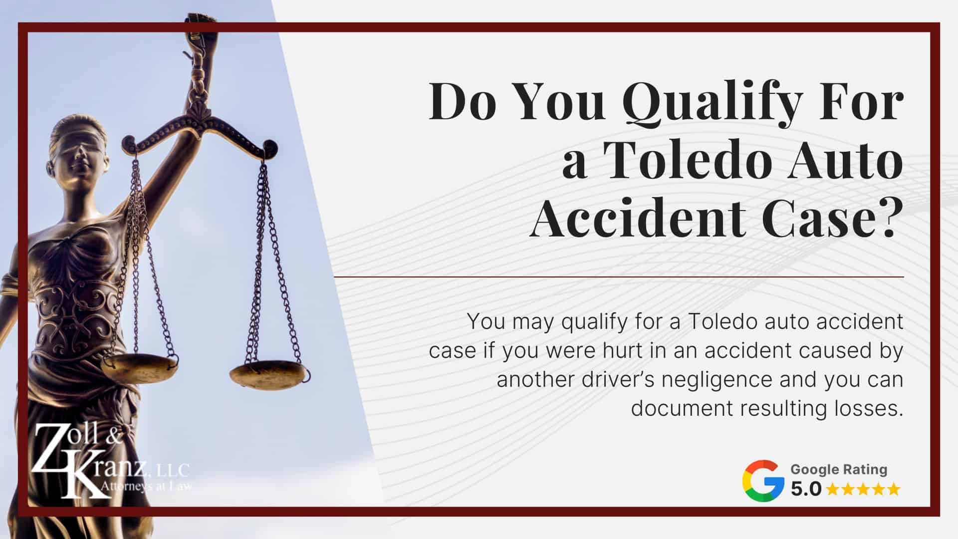 Do You Qualify For a Toledo Auto Accident Case; Steps To Take After a Toledo Auto Accident; How Our Lawyers Can Assist You; The Legal Process of Toledo Auto Accident Cases; Evidence in Auto Accident Cases in Toledo; Types of Evidence in Auto Accident Cases; Preserving Evidence After an Auto Accident