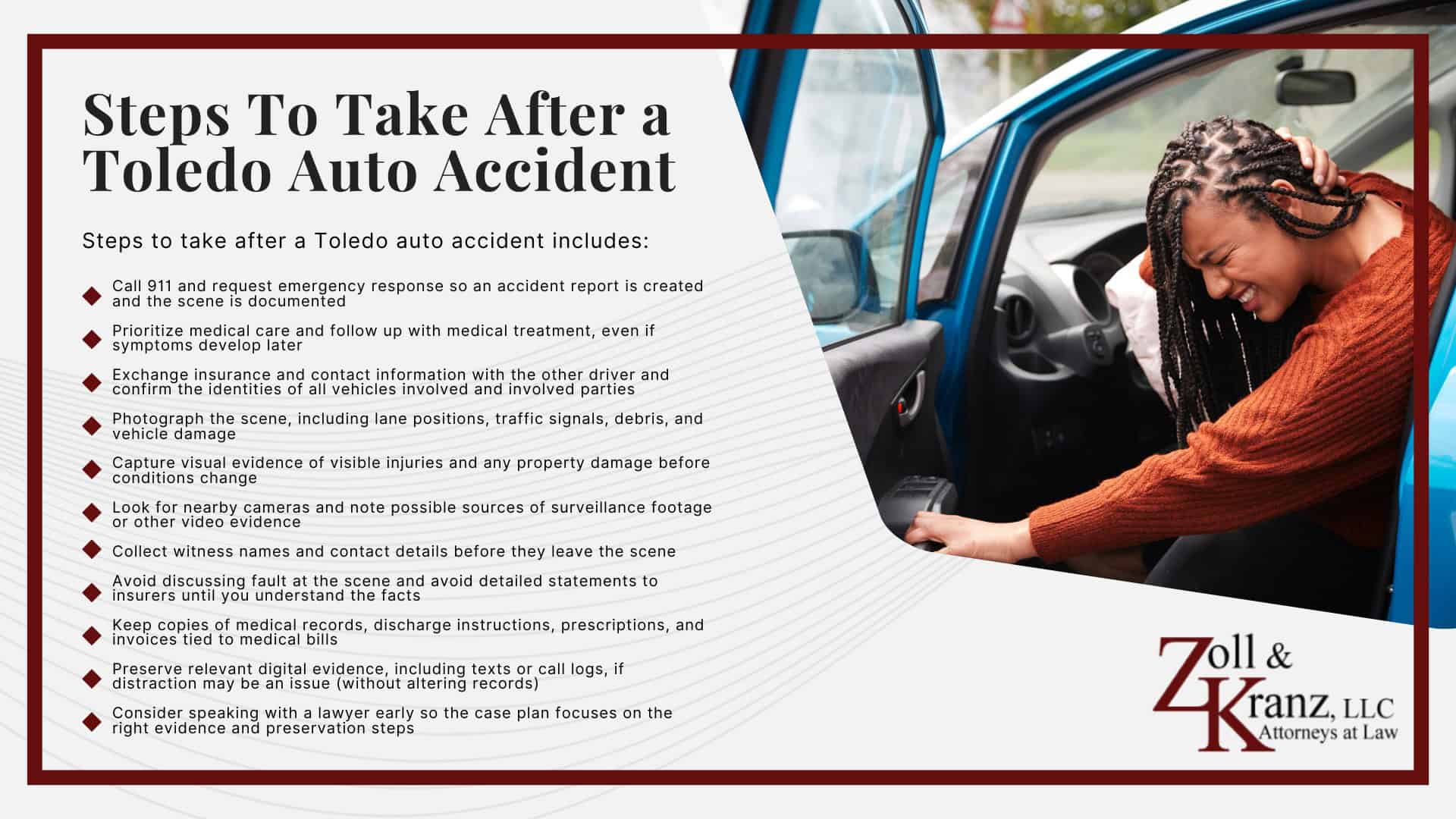 Steps To Take After a Toledo Auto Accident; How Our Lawyers Can Assist You; The Legal Process of Toledo Auto Accident Cases; Evidence in Auto Accident Cases in Toledo; Types of Evidence in Auto Accident Cases; Preserving Evidence After an Auto Accident